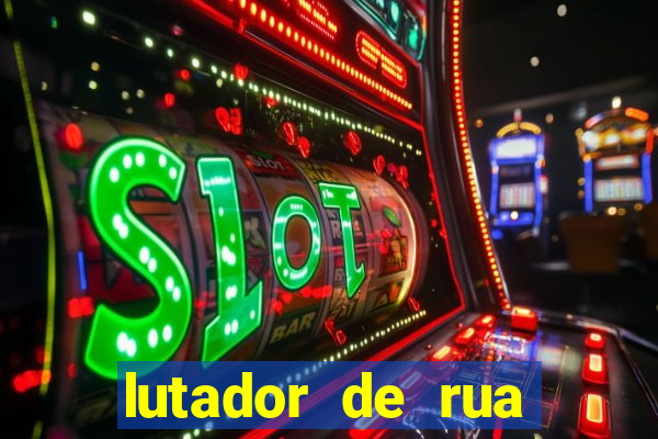 lutador de rua filme completo dublado mega filmes